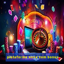 plataforma nova com bonus